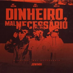 MC Vine7 – Dinheiro, Mal Necessário (feat. MC Mello, MC Dkziin & JowMix)